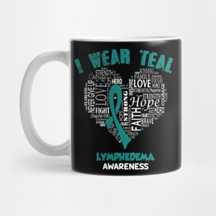 I Wear Teal For Lymphedema Awareness Faith Hope Love - Heart Ribbon Awareness Mug